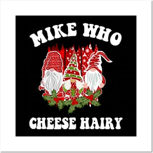 Mike Who Cheese Hairy Christmas Gnome Posters and Art